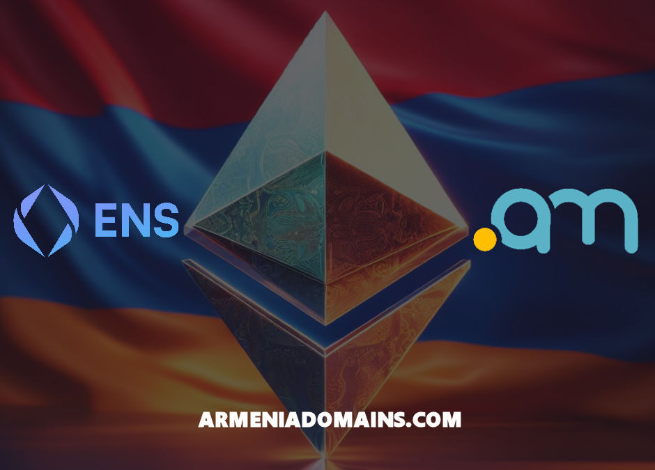 .AM ccTLD and Ethereum Name Service (ENS)